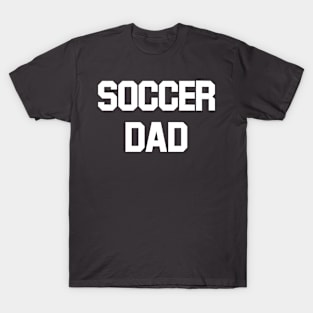 Soccer Dad (white) T-Shirt
